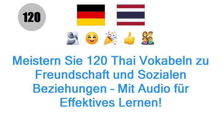 Meistern Sie 120 Thai Vokabeln zu Freundschaft und Sozialen Beziehungen – Mit Audio für Effektives Lernen!